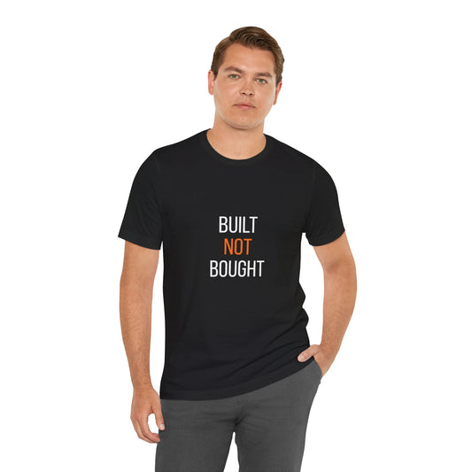 Built Not Bought T-Shirt