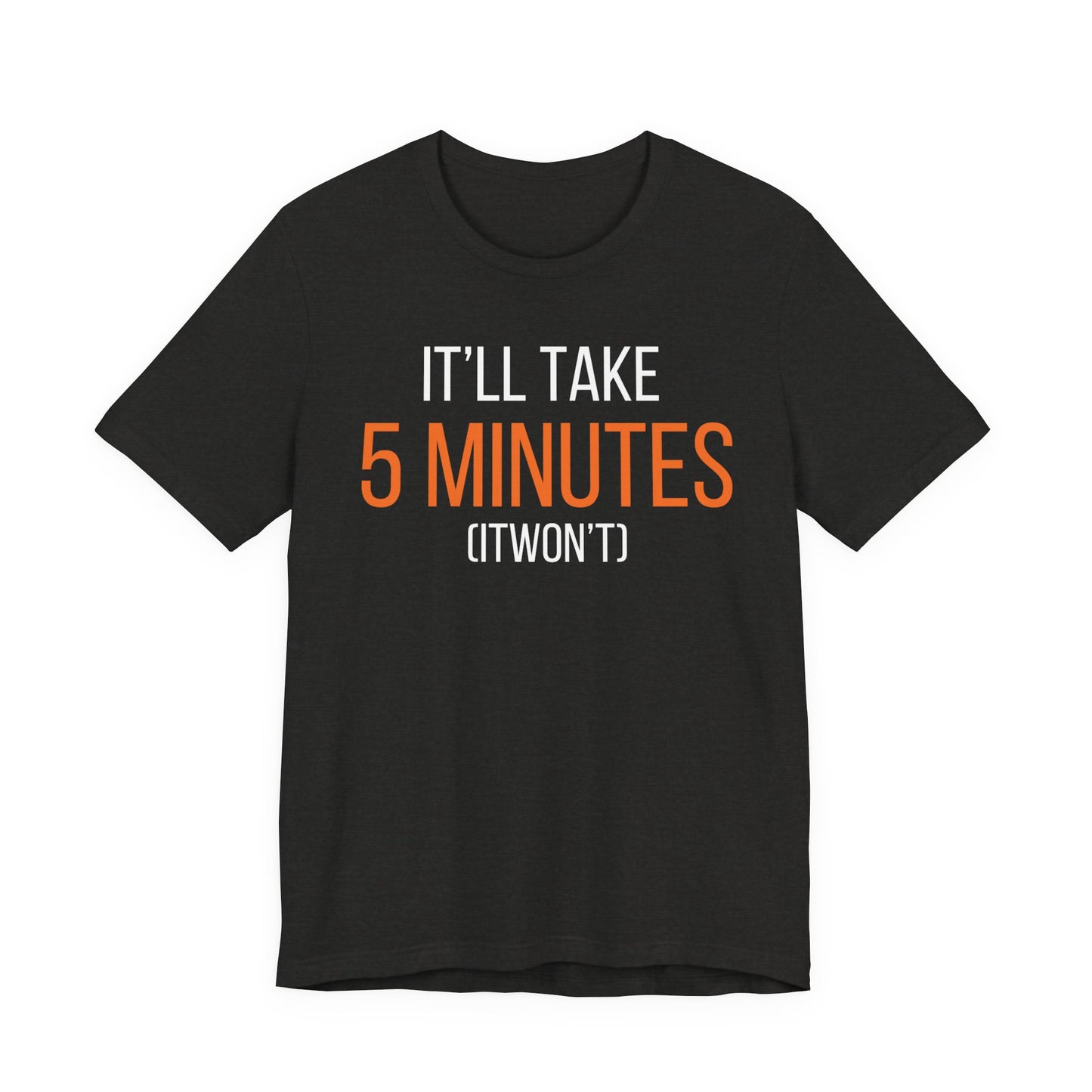 It’ll Take 5 Minutes