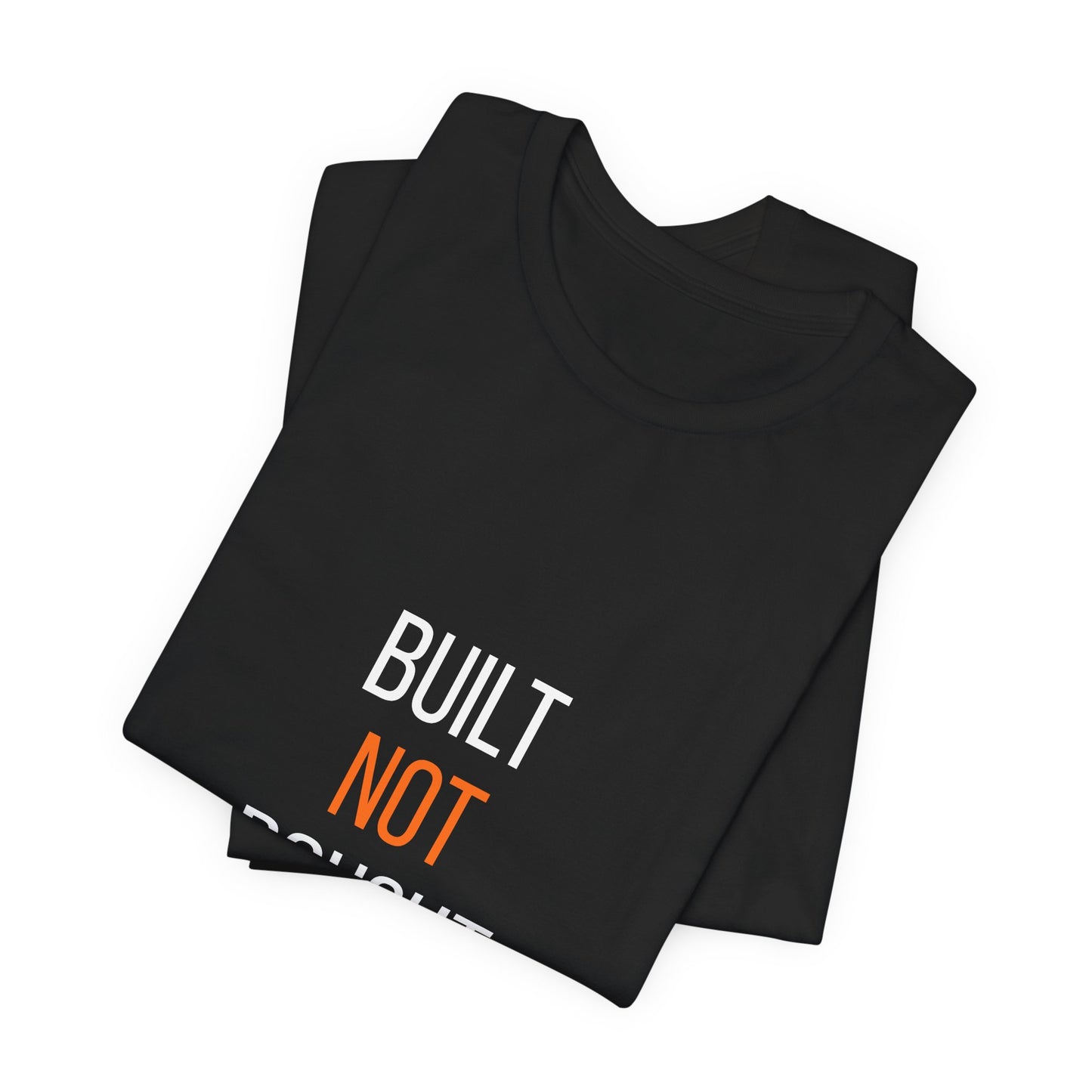 Built Not Bought T-Shirt