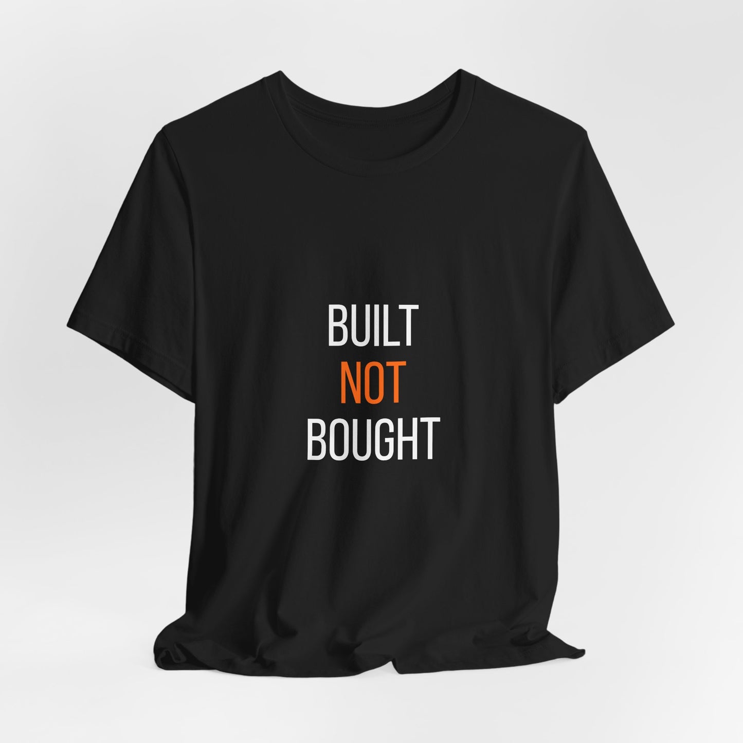 Built Not Bought T-Shirt