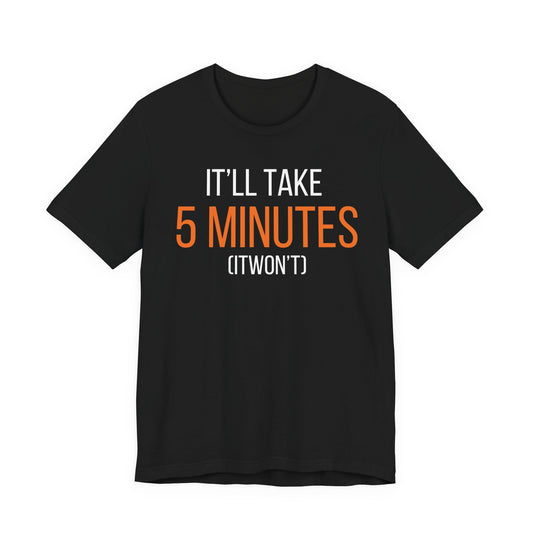 It’ll Take 5 Minutes