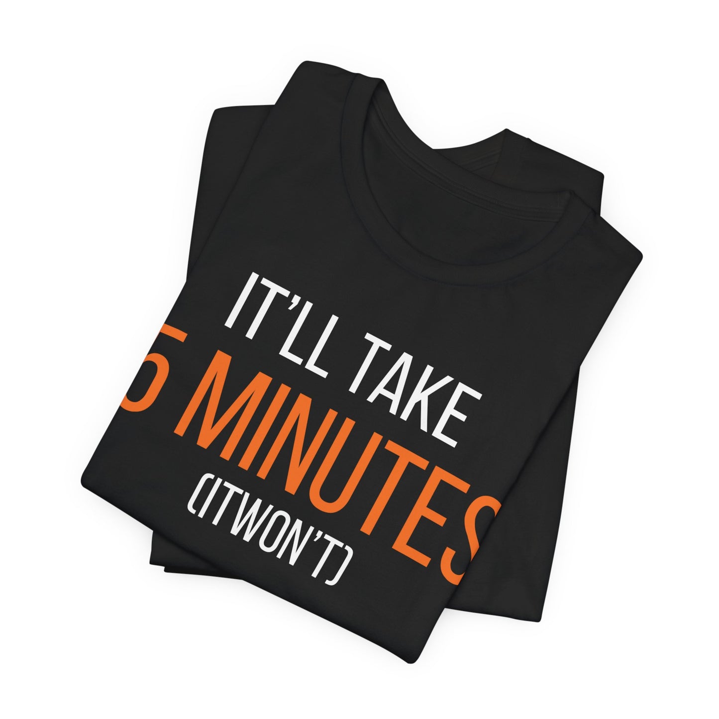 It’ll Take 5 Minutes