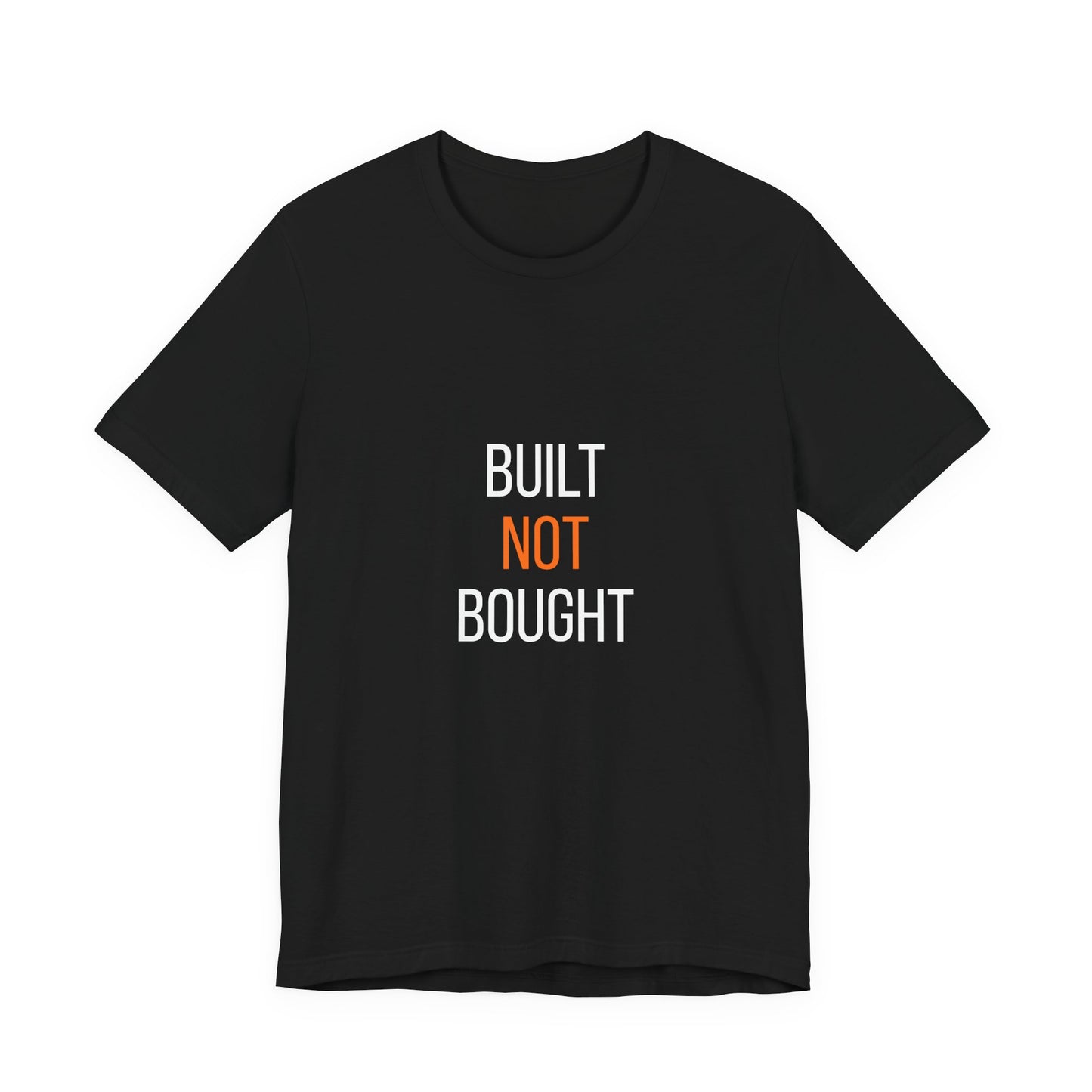 Built Not Bought T-Shirt