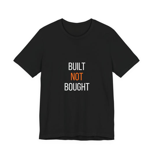 Built Not Bought T-Shirt