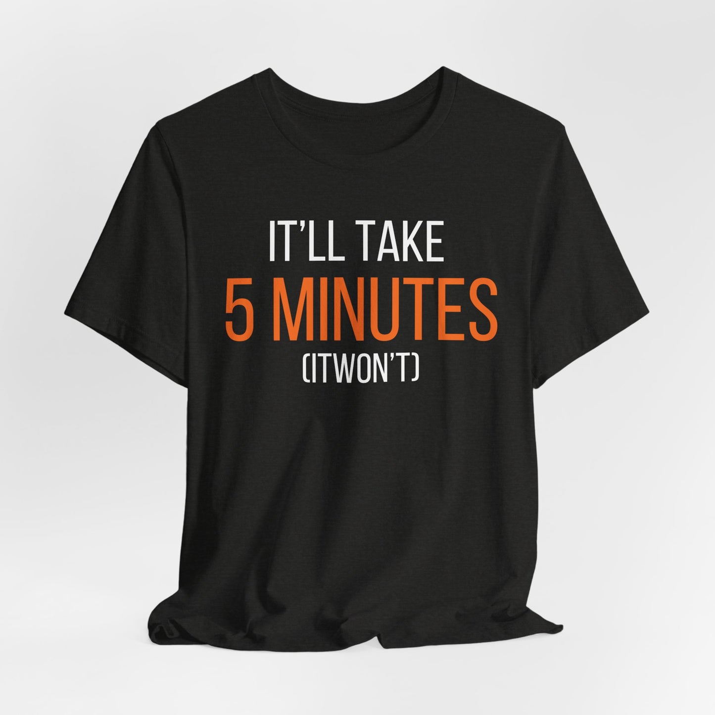 It’ll Take 5 Minutes